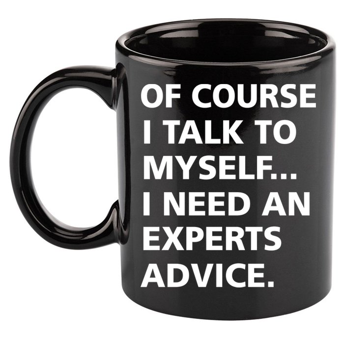 Of Course I Talk To Myself… I need an Experts Advice 11oz C Handle Ceramic Mug