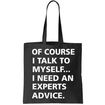 Of Course I Talk To Myself… I need an Experts Advice Bag