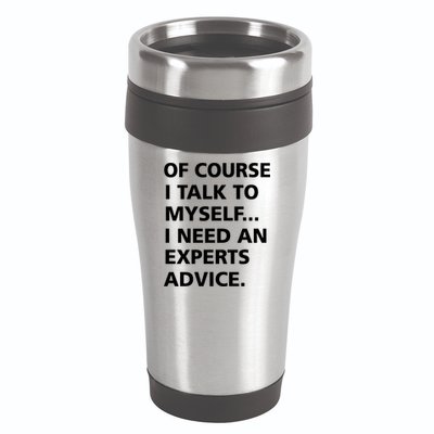 Of Course I Talk To Myself… I need an Experts Advice 16oz Travel Tumbler