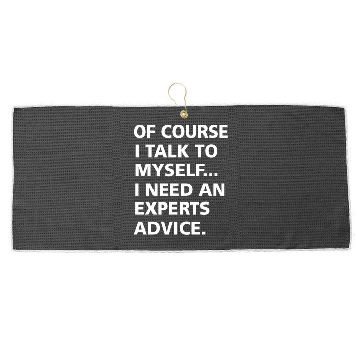 Of Course I Talk To Myself… I need an Experts Advice Large Microfiber Waffle Golf Towel