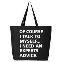 Of Course I Talk To Myself… I need an Experts Advice 25L Jumbo Tote