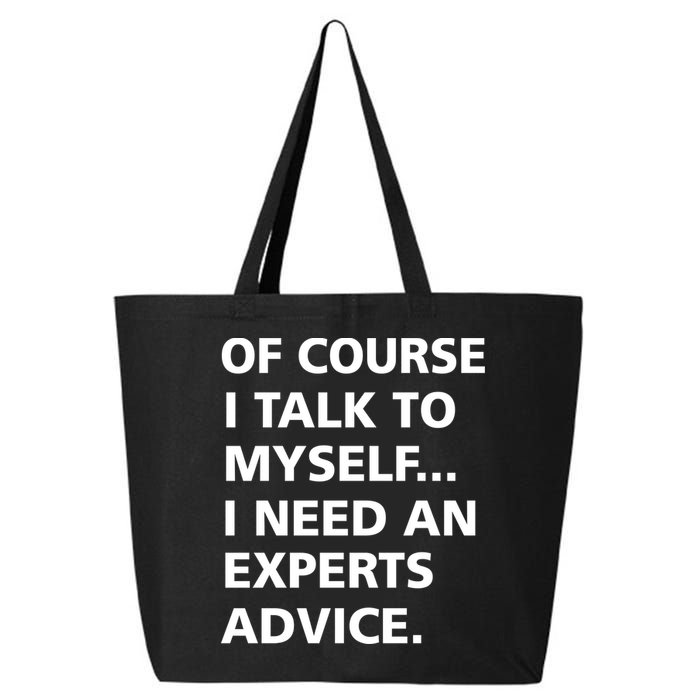 Of Course I Talk To Myself… I need an Experts Advice 25L Jumbo Tote