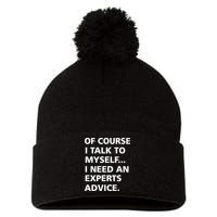 Of Course I Talk To Myself… I need an Experts Advice Pom Pom 12in Knit Beanie