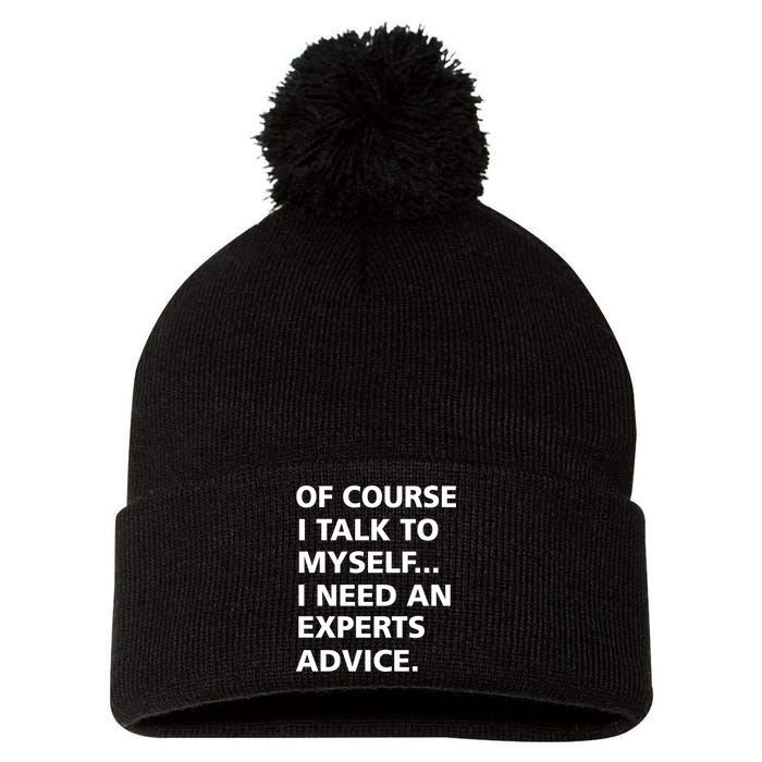 Of Course I Talk To Myself… I need an Experts Advice Pom Pom 12in Knit Beanie