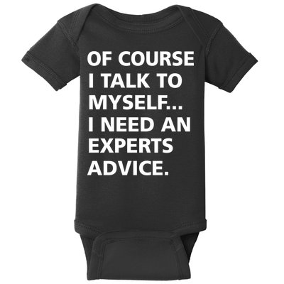 Of Course I Talk To Myself… I need an Experts Advice Baby Bodysuit