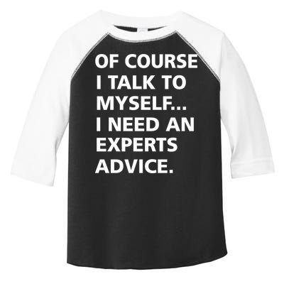 Of Course I Talk To Myself… I need an Experts Advice Toddler Fine Jersey T-Shirt