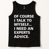 Of Course I Talk To Myself… I need an Experts Advice Tank Top