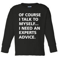 Of Course I Talk To Myself… I need an Experts Advice Toddler Long Sleeve Shirt