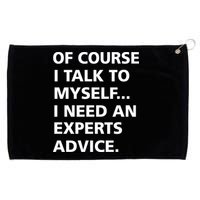 Of Course I Talk To Myself… I need an Experts Advice Grommeted Golf Towel
