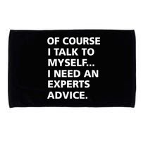 Of Course I Talk To Myself… I need an Experts Advice Microfiber Hand Towel