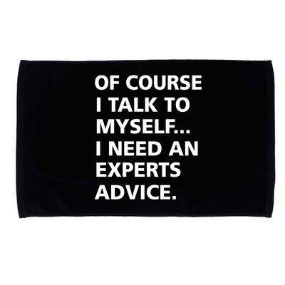 Of Course I Talk To Myself… I need an Experts Advice Microfiber Hand Towel