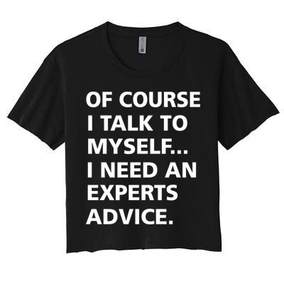 Of Course I Talk To Myself… I need an Experts Advice Crop Top