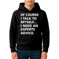 Of Course I Talk To Myself… I need an Experts Advice Kids Hoodie