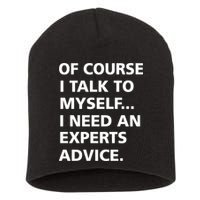 Of Course I Talk To Myself… I need an Experts Advice Short Acrylic Beanie