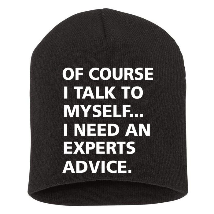 Of Course I Talk To Myself… I need an Experts Advice Short Acrylic Beanie