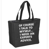 Of Course I Talk To Myself… I need an Experts Advice Zip Tote Bag