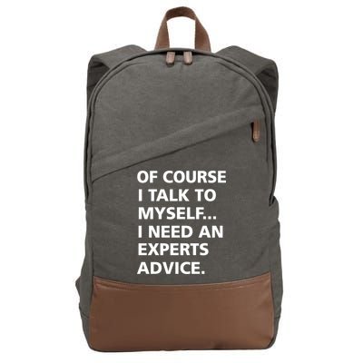 Of Course I Talk To Myself… I need an Experts Advice Cotton Canvas Backpack