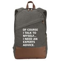 Of Course I Talk To Myself… I need an Experts Advice Cotton Canvas Backpack