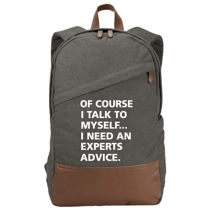 Of Course I Talk To Myself… I need an Experts Advice Cotton Canvas Backpack