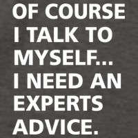 Of Course I Talk To Myself… I need an Experts Advice Vector Backpack