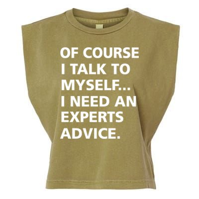Of Course I Talk To Myself… I need an Experts Advice Garment-Dyed Women's Muscle Tee