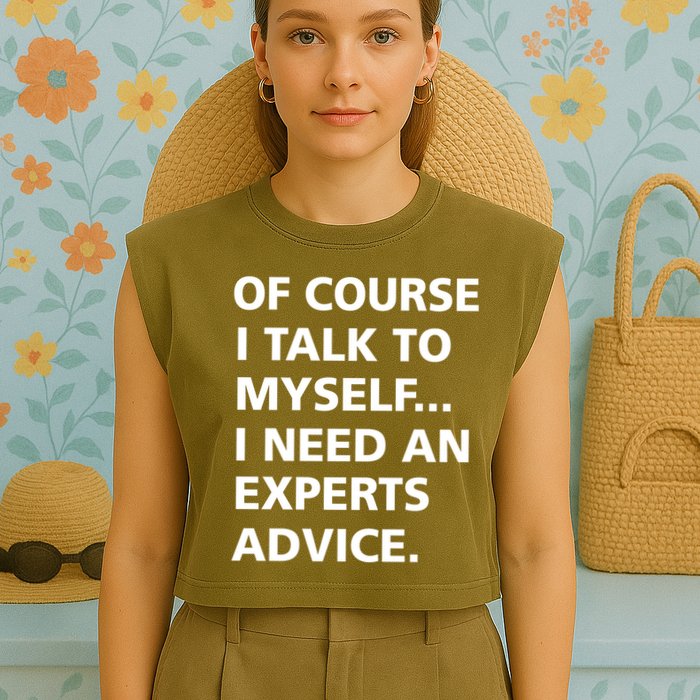 Of Course I Talk To Myself… I need an Experts Advice Garment-Dyed Women's Muscle Tee