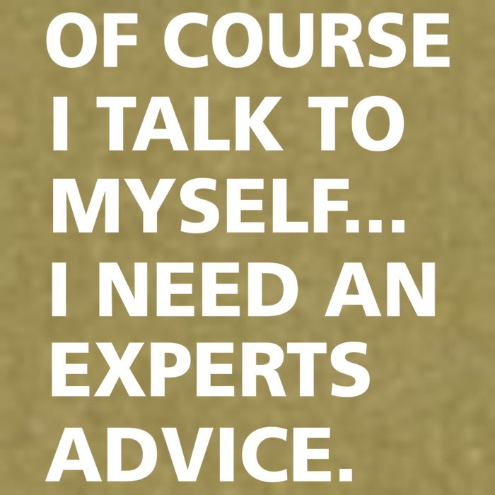 Of Course I Talk To Myself… I need an Experts Advice Garment-Dyed Women's Muscle Tee