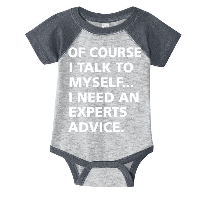 Of Course I Talk To Myself… I need an Experts Advice Infant Baby Jersey Bodysuit