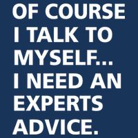 Of Course I Talk To Myself… I need an Experts Advice Infant Baby Jersey Bodysuit