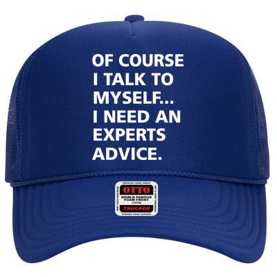 Of Course I Talk To Myself… I need an Experts Advice High Crown Mesh Back Trucker Hat