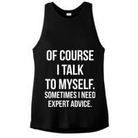 Of Course I Talk To Myself Sarcastic Ladies PosiCharge Tri-Blend Wicking Tank