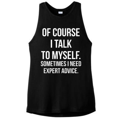 Of Course I Talk To Myself Sarcastic Ladies PosiCharge Tri-Blend Wicking Tank