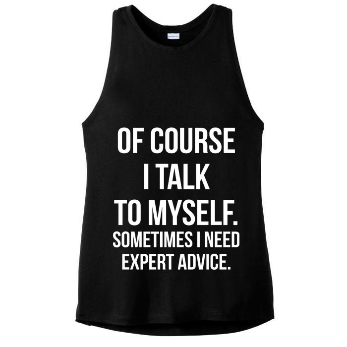 Of Course I Talk To Myself Sarcastic Ladies PosiCharge Tri-Blend Wicking Tank