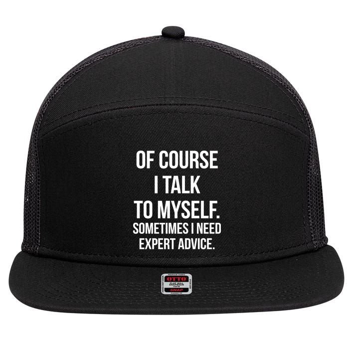 Of Course I Talk To Myself Sarcastic 7 Panel Mesh Trucker Snapback Hat