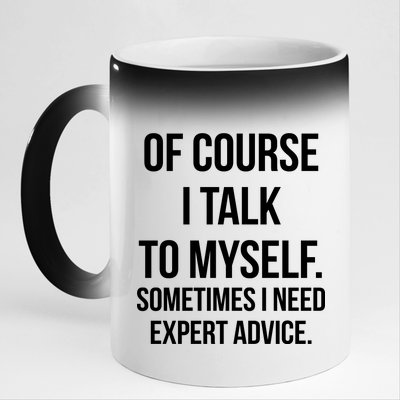 Of Course I Talk To Myself Sarcastic 11oz Black Color Changing Mug