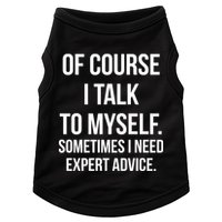 Of Course I Talk To Myself Sarcastic Doggie Tank