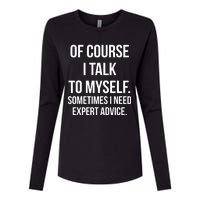 Of Course I Talk To Myself Sarcastic Womens Cotton Relaxed Long Sleeve T-Shirt