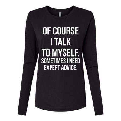 Of Course I Talk To Myself Sarcastic Womens Cotton Relaxed Long Sleeve T-Shirt