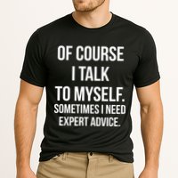 Of Course I Talk To Myself Sarcastic Performance Shirt