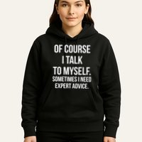 Of Course I Talk To Myself Sarcastic Hoodie