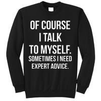 Of Course I Talk To Myself Sarcastic Sweatshirt