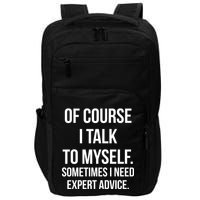 Of Course I Talk To Myself Sarcastic Impact Tech Backpack