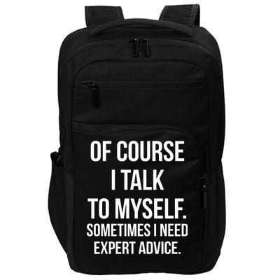 Of Course I Talk To Myself Sarcastic Impact Tech Backpack