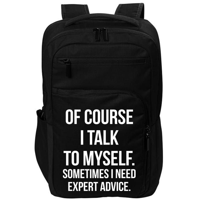 Of Course I Talk To Myself Sarcastic Impact Tech Backpack