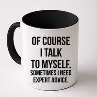 Of Course I Talk To Myself Sarcastic Mug