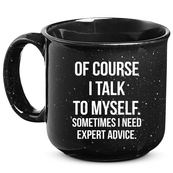 Of Course I Talk To Myself Sarcastic 15oz Campfire Ceramic Mug