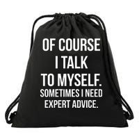 Of Course I Talk To Myself Sarcastic Drawstring Bag