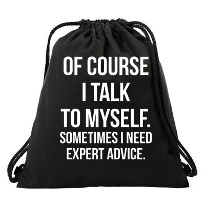 Of Course I Talk To Myself Sarcastic Drawstring Bag