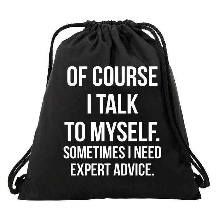 Of Course I Talk To Myself Sarcastic Drawstring Bag