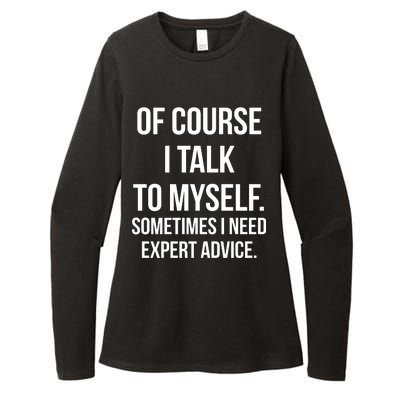 Of Course I Talk To Myself Sarcastic Womens CVC Long Sleeve Shirt